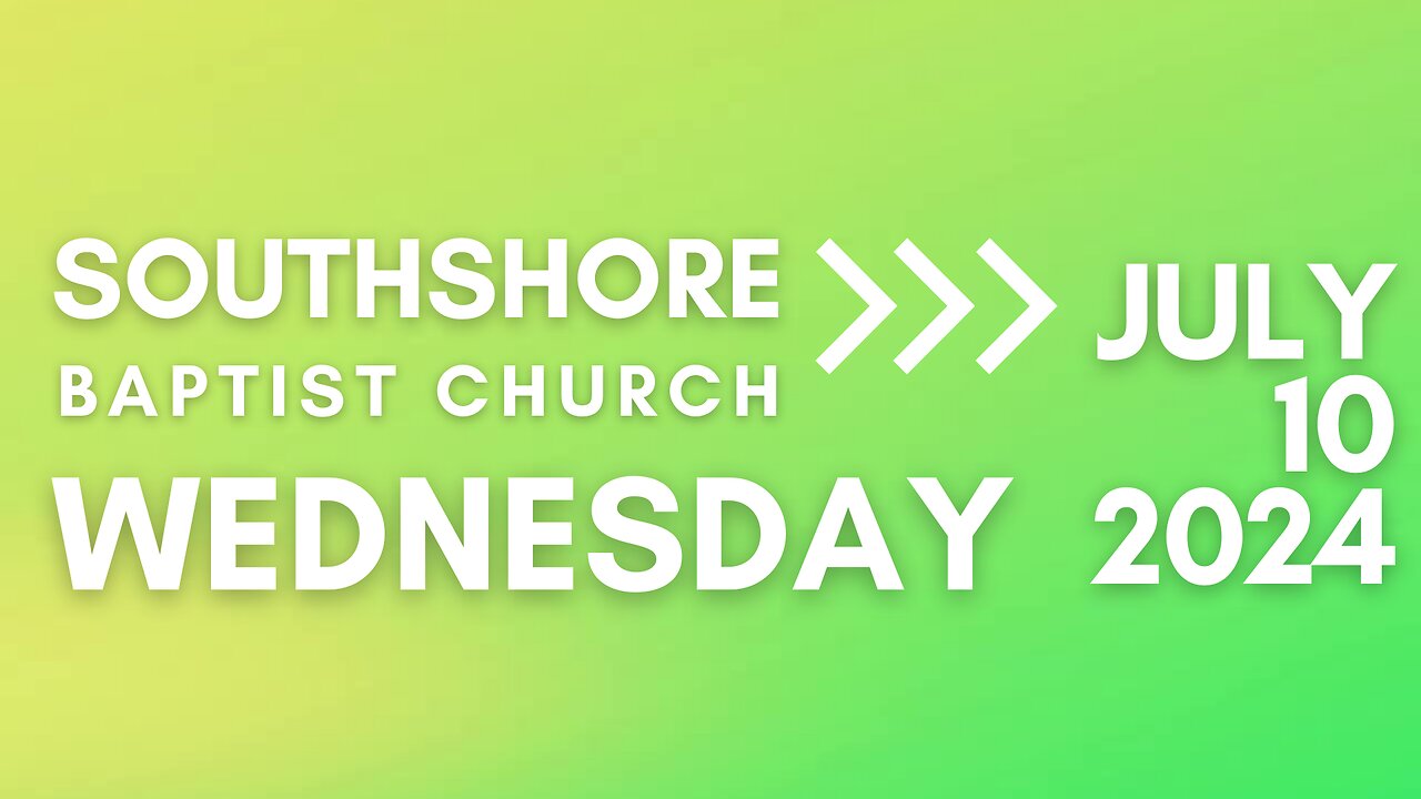 Wednesday Evening Service 07/10/2024 I Pastor Jayme Jackson I Southshore Baptist Church