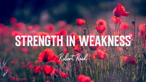 Robert Reed - Strength in Weakness
