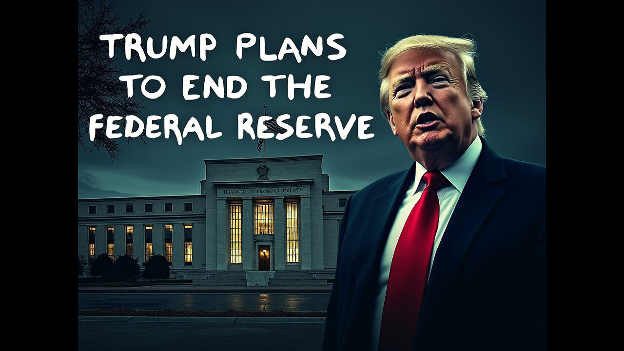 Is Trump Planning To End The Fed???