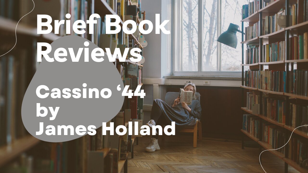 Brief Book Review - Cassino '44 by James Holland