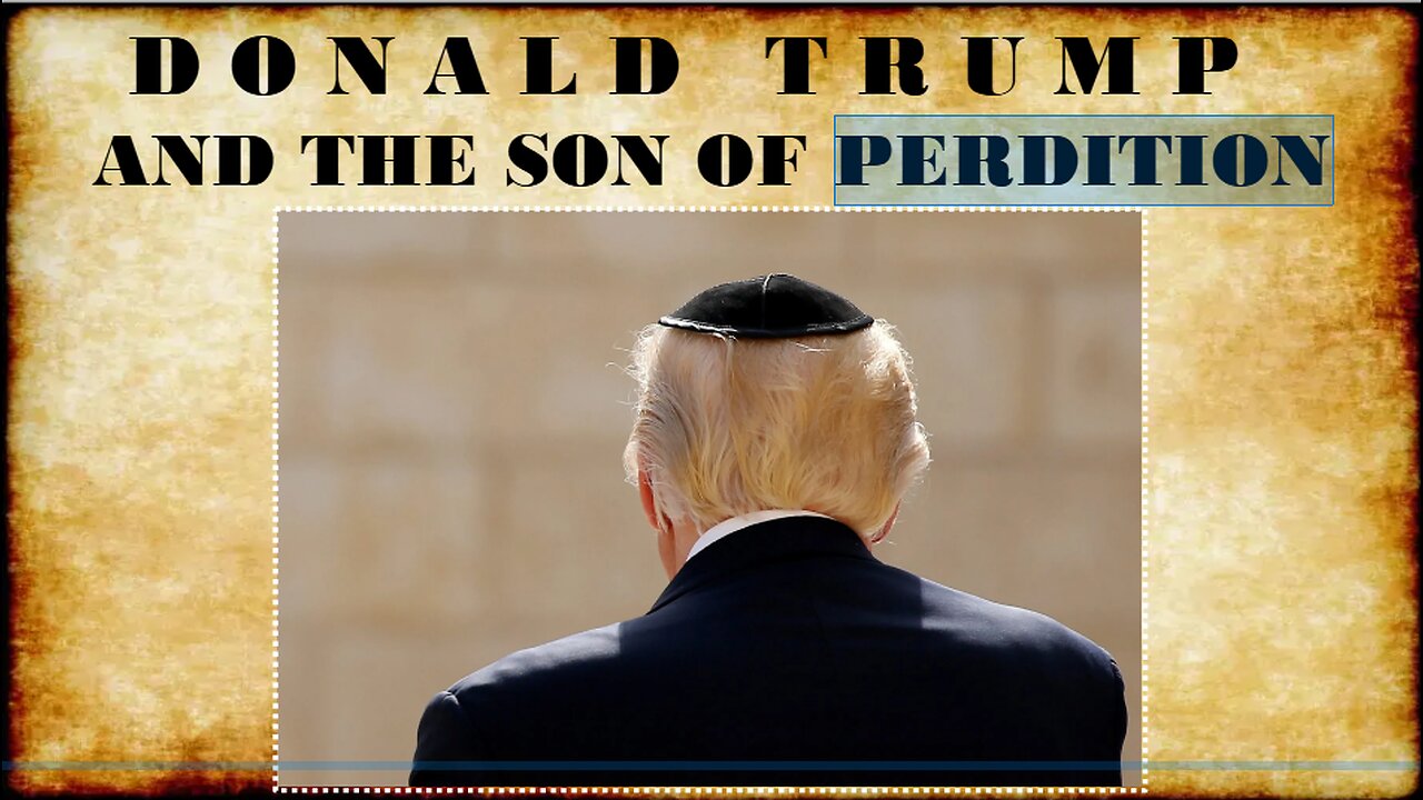 DONALD TRUMP AND THE SON OF PERDITION