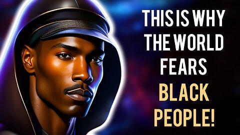 Why Are Black People Secretly The Most Feared Race Group In The World!