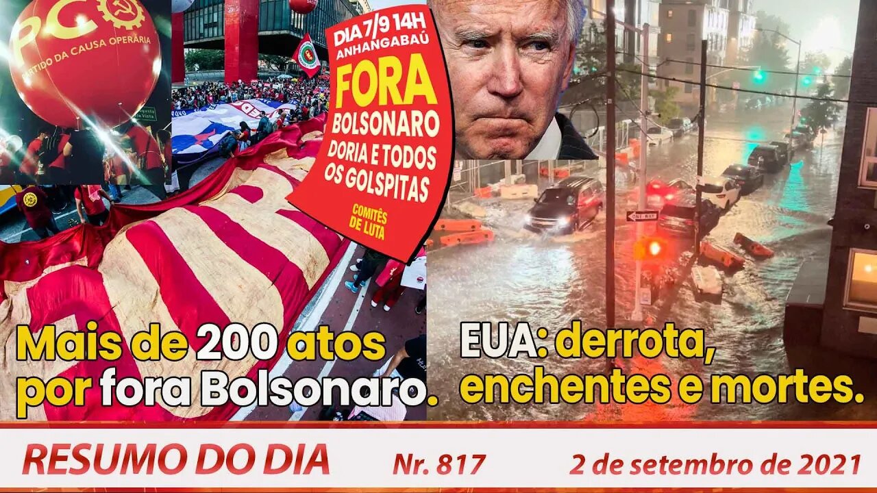 Mais de 200 atos por Fora Bolsonaro. EUA derrota enchentes e mortes - Resumo do Dia nº 817 - 02/9/21