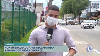 Ipatinga: homem é baleado após reclamar do tamanho da pedra de crack