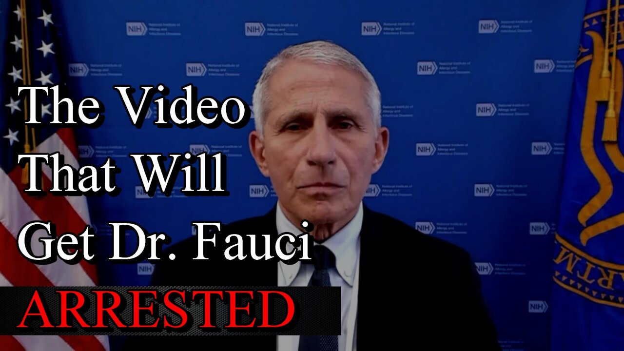 The Video that will get Dr. Fauci ARRESTED