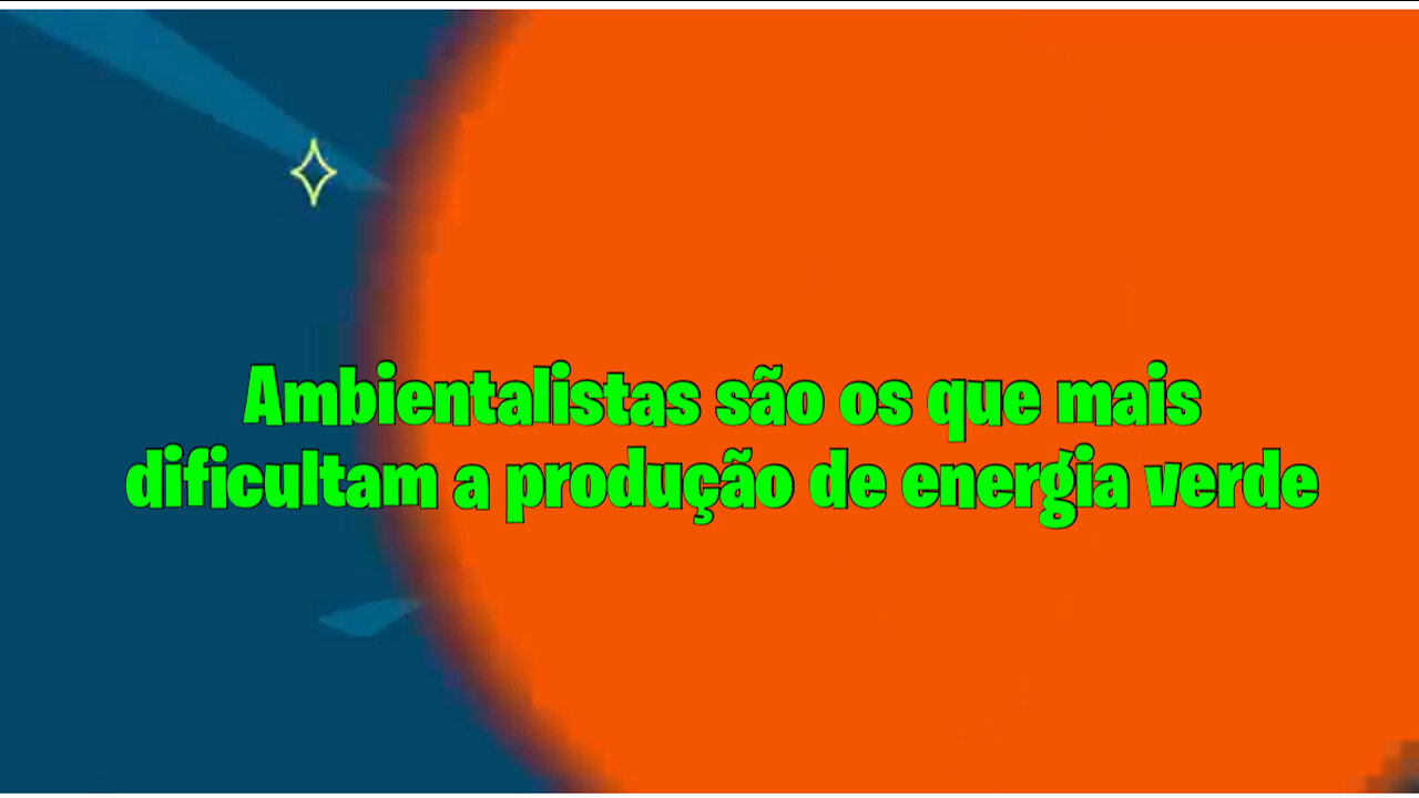 Ambientalistas são os que mais dificultam a produção de energia verde