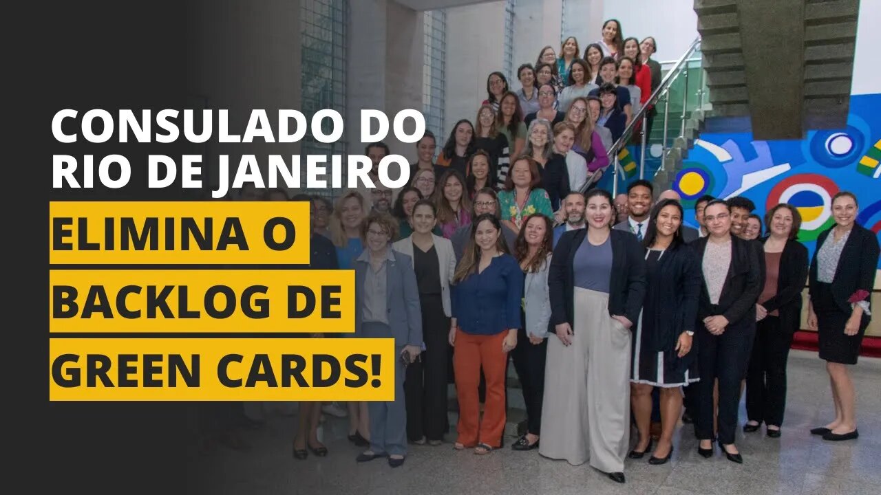 CONSULADO DOS EUA NO RIO DE JANEIRO ELIMINA BACKLOG DE PROCESSOS DE IMIGRAÇÃO!