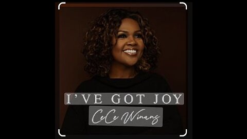 I've got Joy by Cece Winans