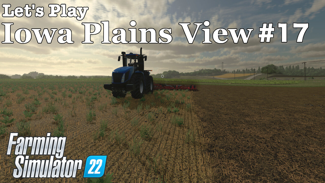 Let's Play | Iowa Plains View | #17 | Farming Simulator 22