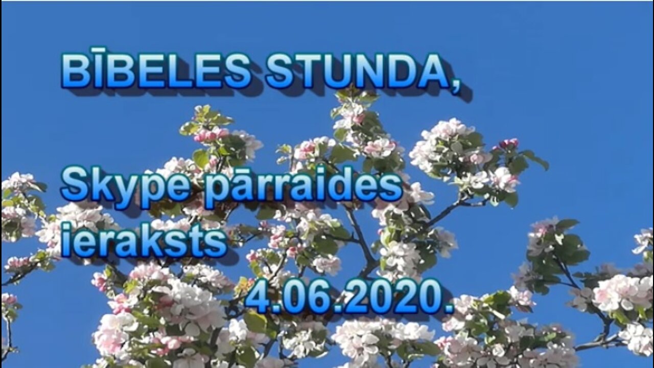 Bībeles stunda Skype, videoieraksts 4.06.2020.