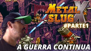 JOGANDO ATÉ ZERAR - METAL SLUG X - NEO GEO - #parte1/ E não é que viramos múmia