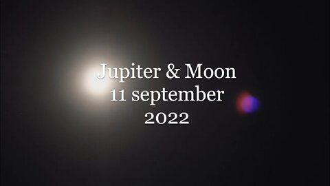 Jupiter & Moon 9/11 2022