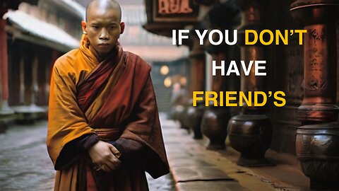 IF YOU DON'T HAVE FRIENDS | BUDDHA STORIES | MOTIVATIONAL STORIES