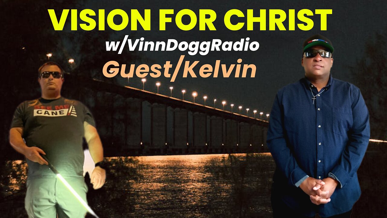 VISION FOR CHRIST w/VinnDoggRadio & Kelvin
