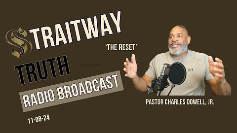 Straitway Truth Radio Broadcast 2024-11-08 | The Reset |