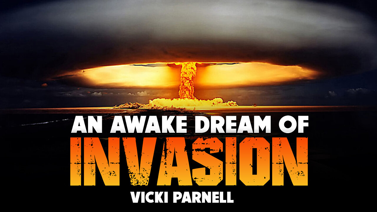 An Awake Dream of Invasion – Vicki Parnell 06/26/2023