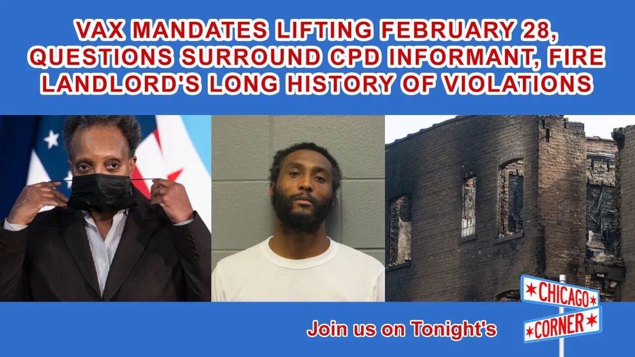 Mandates Ending Feb 28, Questions Surround CPD Informant, Fire Landlord's Long History of Violations