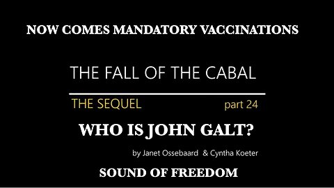 FALL OF THE CABAL - PART 24_ COVID-19_ MANDATORY VACCINATIONS_ TIME FOR ACTION! THX John Galt