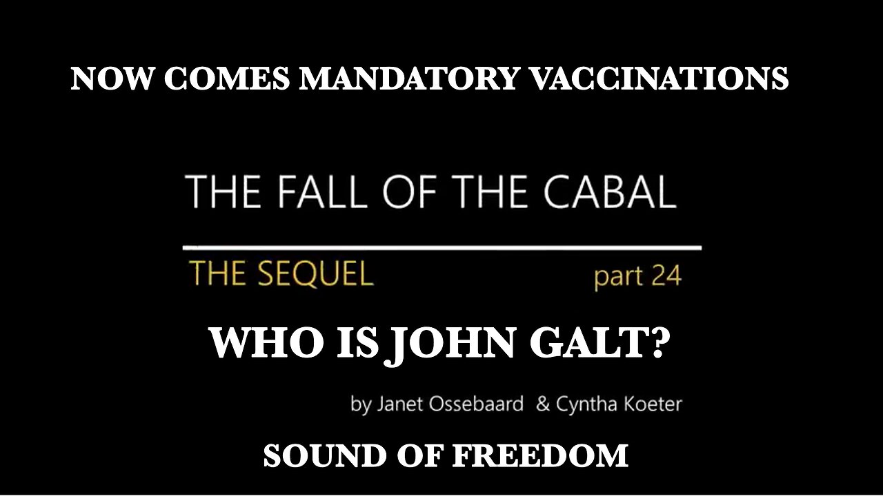 FALL OF THE CABAL - PART 24_ COVID-19_ MANDATORY VACCINATIONS_ TIME FOR ACTION! THX John Galt