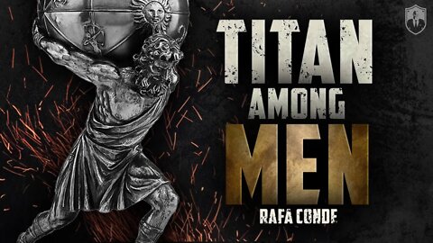 Titan Among Men | Rafa Conde