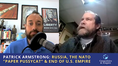 Patrick Armstrong: Russia, the NATO "Paper Pussycat" & End of U.S. Empire