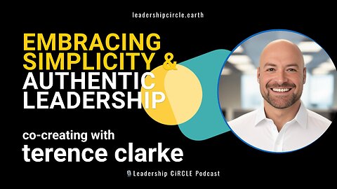 Embracing Simplicity & Authentic Leadership with Terence Clarke