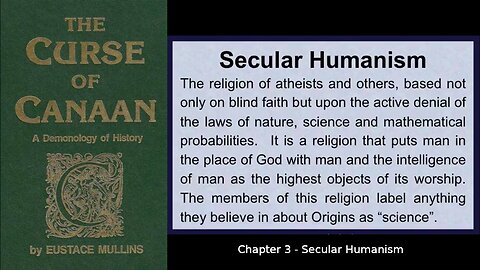 Ch3 Secular Humanism The Curse of Canaan A Demonology of History Eustace Mullins