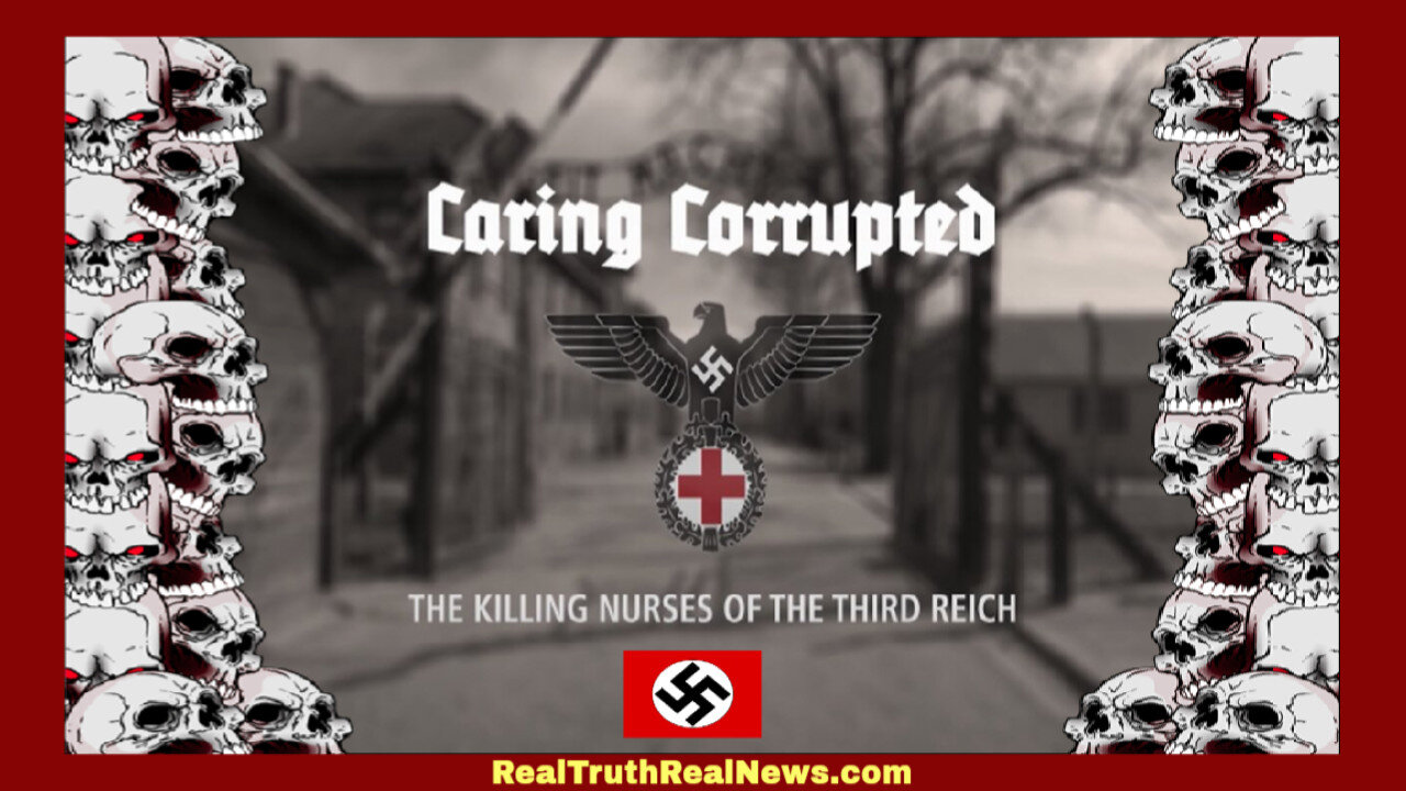 ⚕️ ☠️ Documentary: "Caring Corrupted: The Killing Nurses Of The Third Reich" ~ Similar to Today's Hospital Covid Protocols