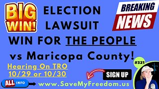 #321 ELECTION LAWSUIT WIN FOR THE PEOPLE VS. MARICOPA COUNTY! TRO Hearing To STOP ILLEGAL Election Process NEXT WEEK! They’re NOT COUNTING # OF BALLOTS & No Chain Of Custody For Election Day Ballots. WE CAN’T TRUST OR VERIFY ANY RESULTS FOR 2024!