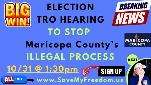 #321 ELECTION LAWSUIT WIN FOR THE PEOPLE VS. MARICOPA COUNTY! TRO Hearing To STOP ILLEGAL Election Process NEXT WEEK! They’re NOT COUNTING # OF BALLOTS & No Chain Of Custody For Election Day Ballots. WE CAN’T TRUST OR VERIFY ANY RESULTS FOR 2024!