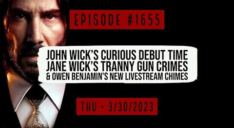 Owen Benjamin | #1655 John Wicks Curious Debut Time, Jane Wick's Tranny Gun Crimes & BB's New Chimes