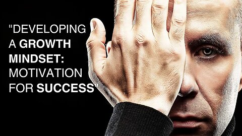 Developing a Growth Mindset: Motivation for Success