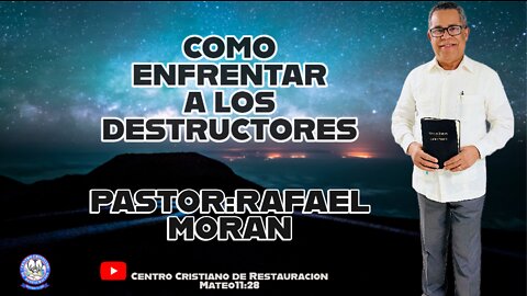 COMO ENFRENTAR A LOS DESTRUCTORES || PASTOR: RAFAEL MORAN