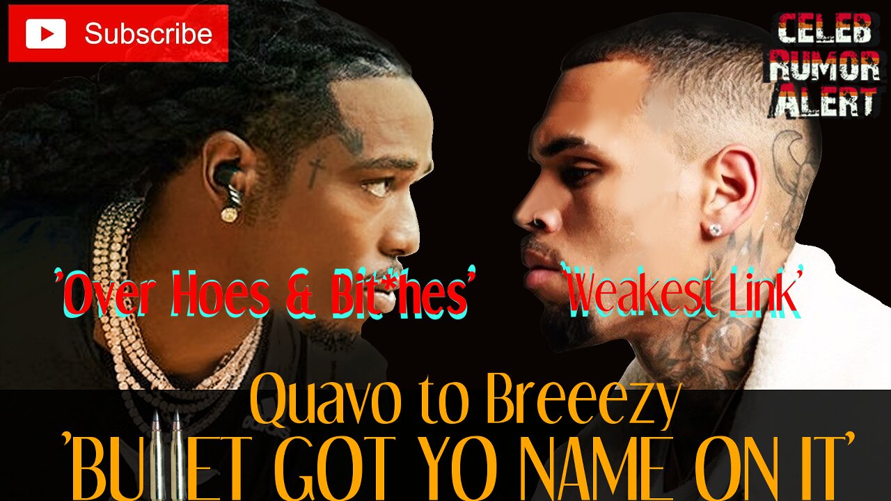 QUAVO to BREEEZY 'BUL*ET GOT YO NAME ON IT!!!' #quavo #chrisbrown #weakestlink #overhoes