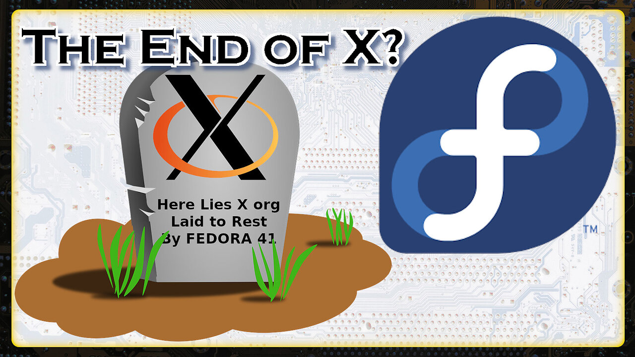 Waving Goodbye to Xorg | Weekly News Roundup