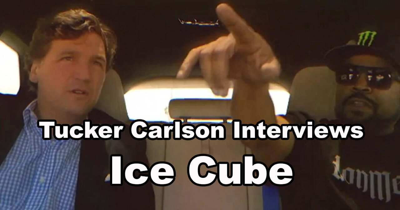 Tucker Carlson Interviews Ice Cube