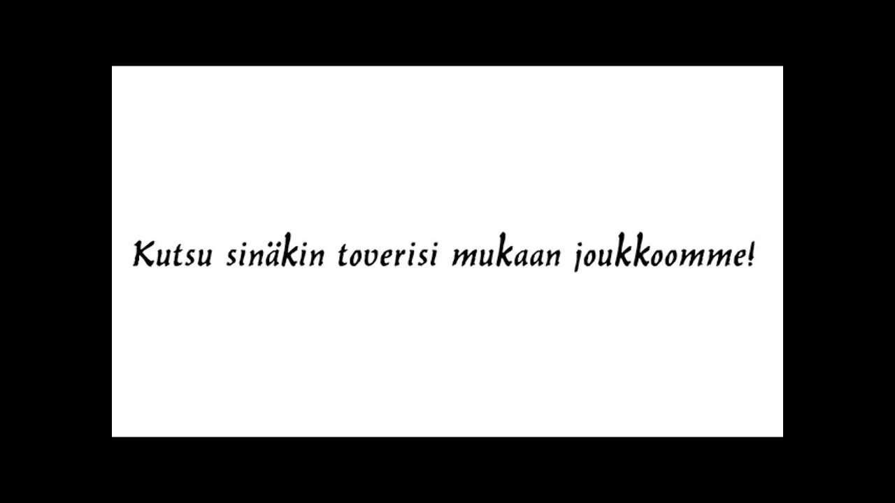 Kutsu sinäkin toverisi mukaan joukkoomme!
