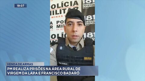 Venda de Armas: PM realiza prisões na Área Rural de Virgem da Lapa e Francisco Badaró.