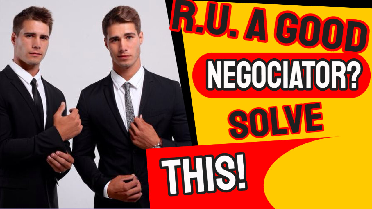 Are you a good negotiator? Solve this!