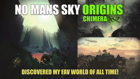 NO MANS SKY I ORIGINS I CHIMERA I DISCOVERED MY FAV WORLD OF ALL TIME!