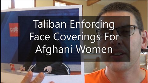 Taliban Enforcing Face Coverings For Afghani Women
