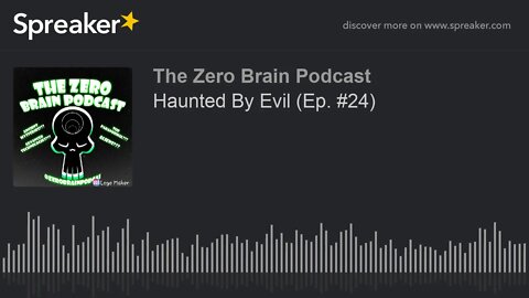 Haunted By Evil (Ep. #24) (made with Spreaker)