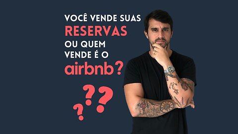 Você vende suas RESERVAS ou quem vende é o AIRBNB?