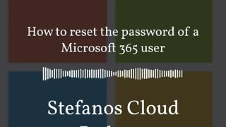 Stefanos Cloud Podcast - How to reset the password of a Microsoft 365 user