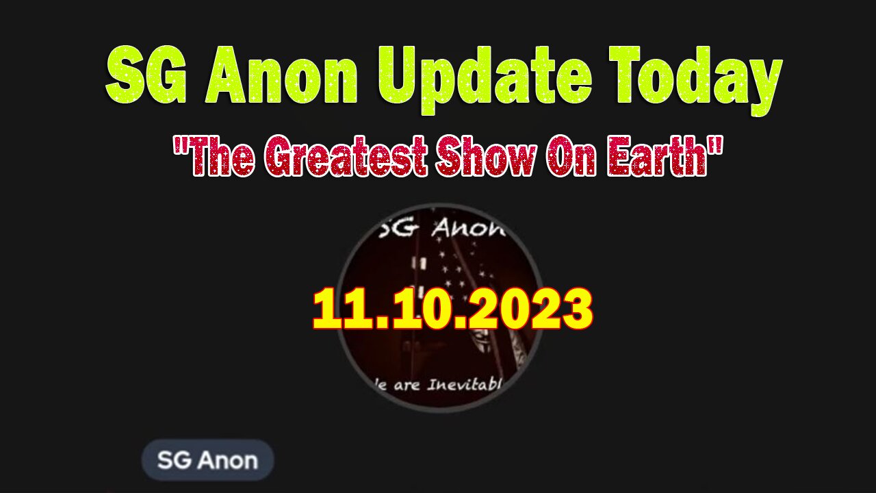 SG Anon Update Today 11/10/23: "Interviews SG Anon w/ Dr. Meri Crouley: The Greatest Show On Earth"