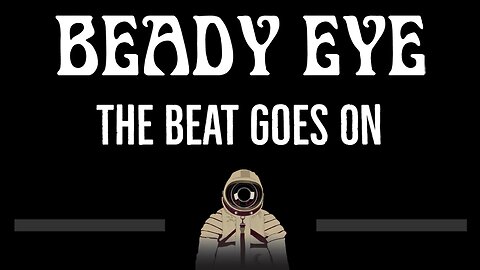 Beady Eye • The Beat Goes On (CC) 🎤 [Karaoke] [Instrumental Lyrics]