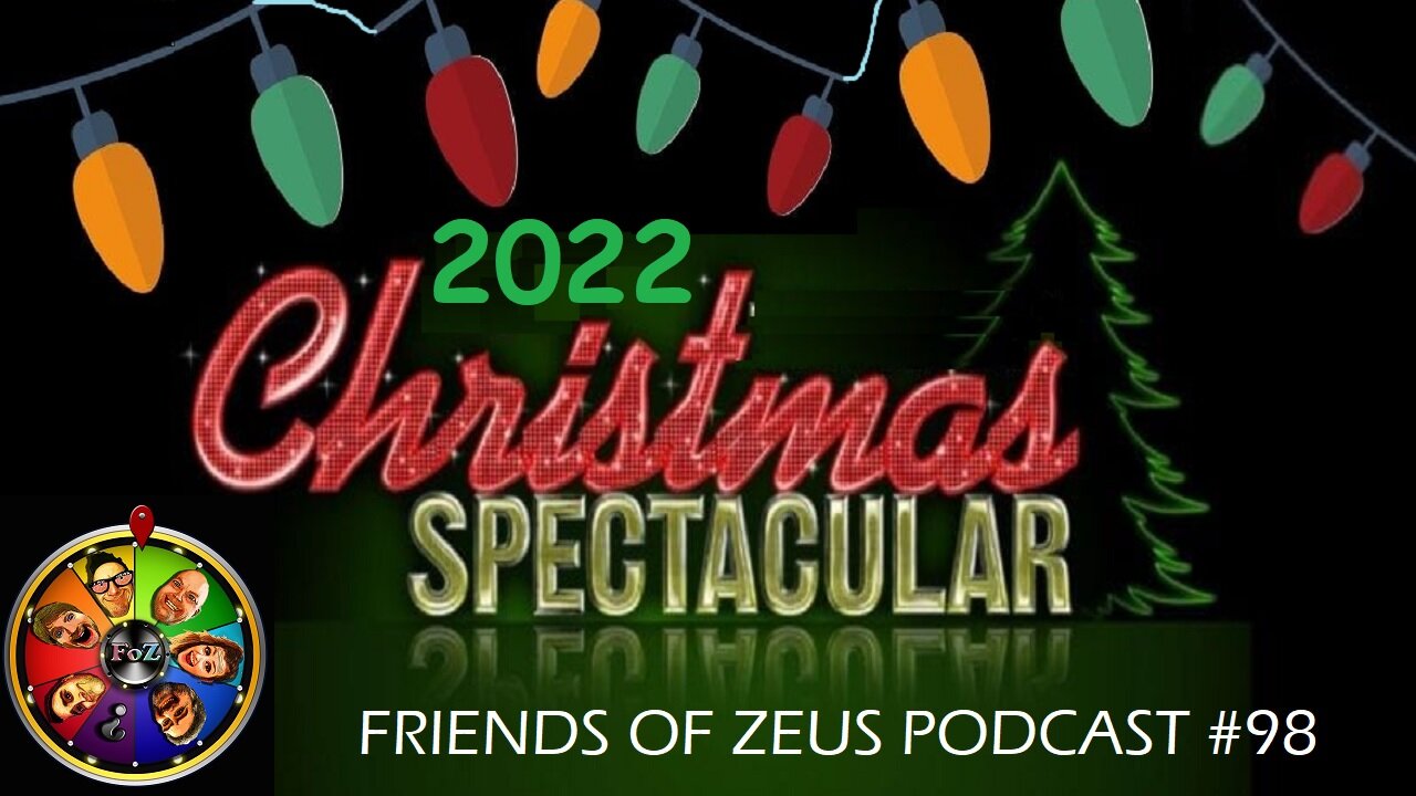 2022 Christmas Spectacular - FRIENDS OF ZEUS Podcast #98