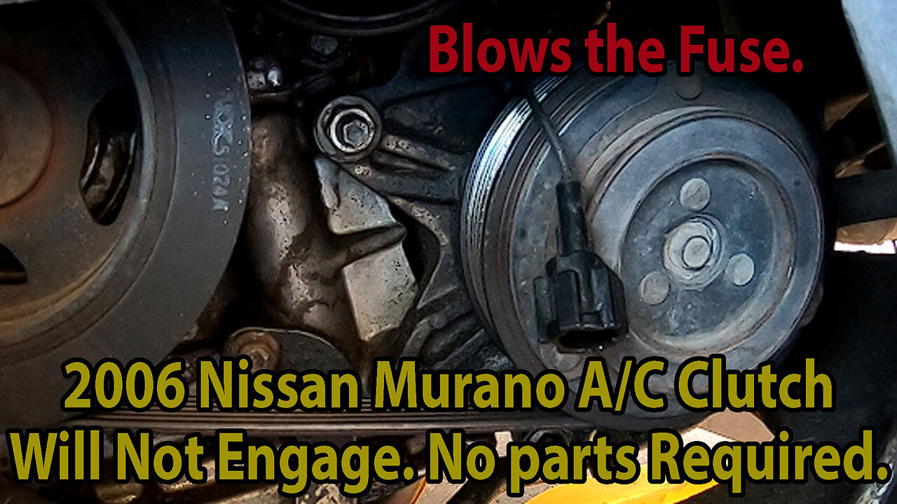 2006 Nissan Murano A/C Clutch will Not Engage. No parts Required.