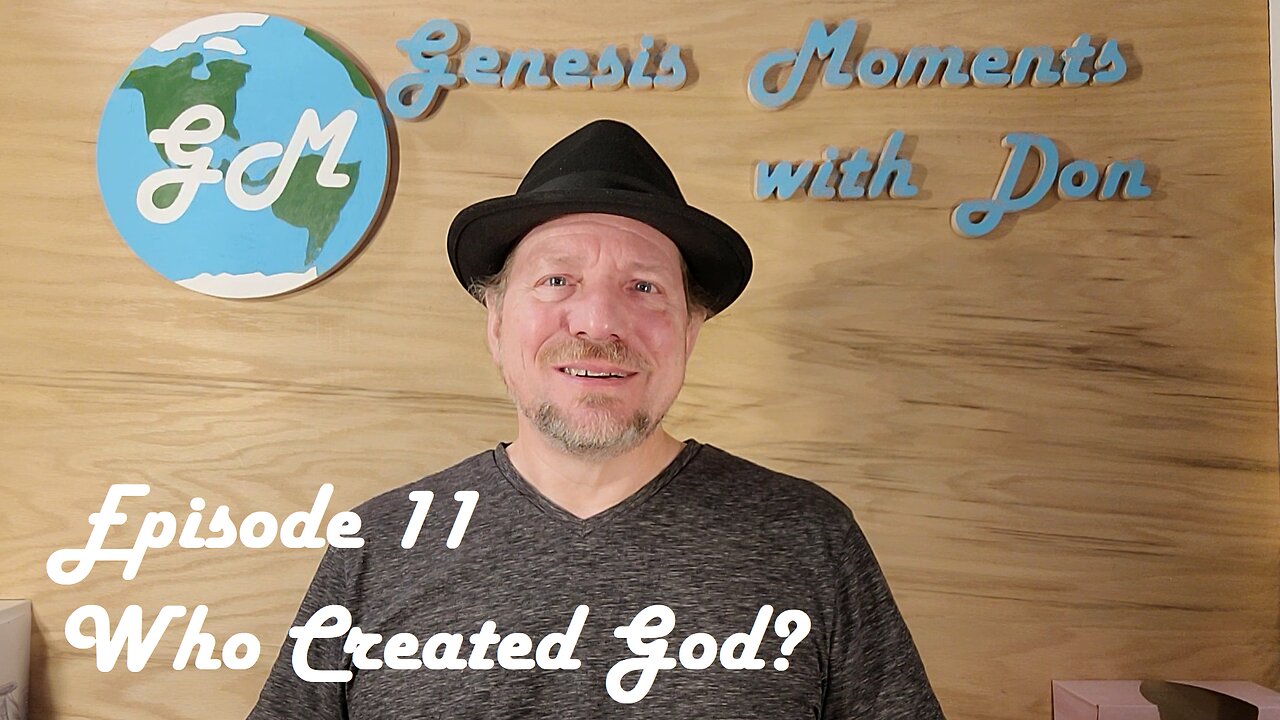 Ep 11 Who Created God?
