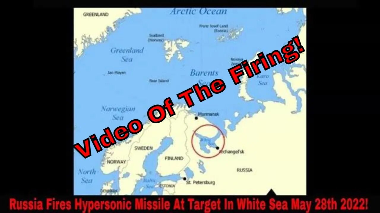 Russia Fires Hypersonic Missile Into The White Sea May 28th 2022! (Video)